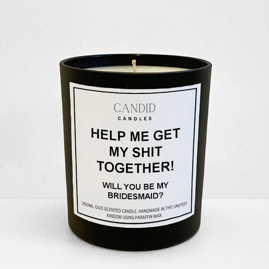 Help Me Get My Shit Together! Funny Scented Bridesmaid Proposal Candle Candid Gifts