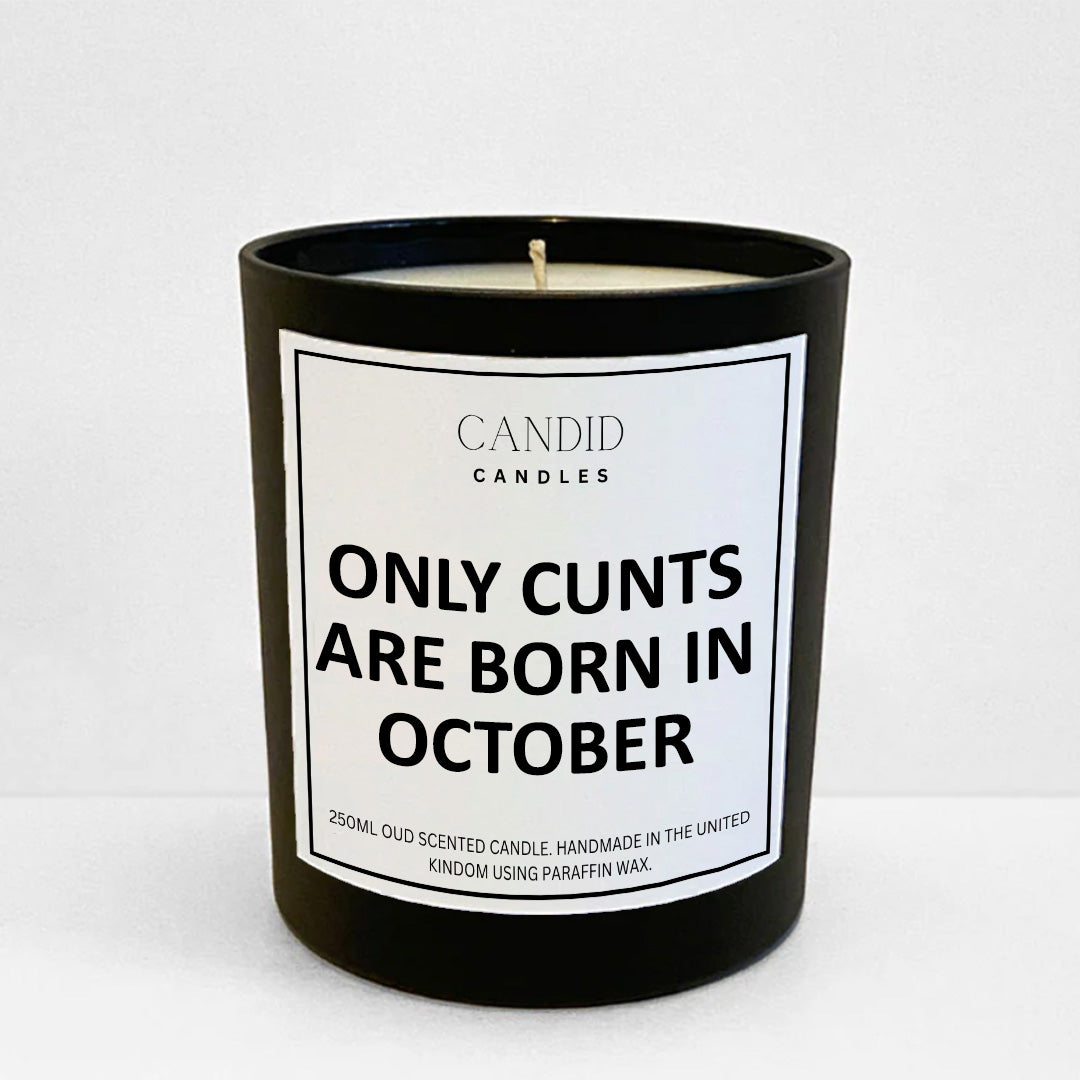 Only Cunts Are Born In October Funny Scented Candle Birthday Gift by Candid Gifts