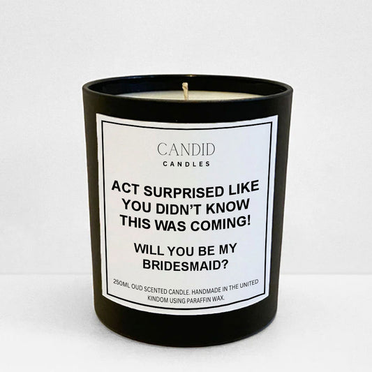 Act Surprised! Funny Scented Bridesmaid Proposal Candle Candid Gifts