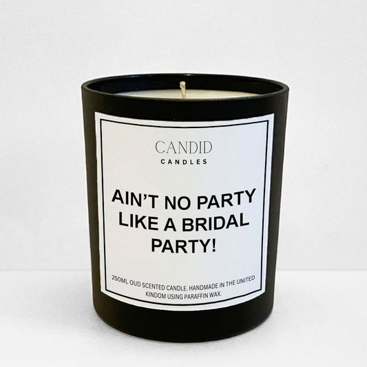 Ain't No Party Like A Bridal Party! Funny Scented Bridal Party Candle Candid Gifts