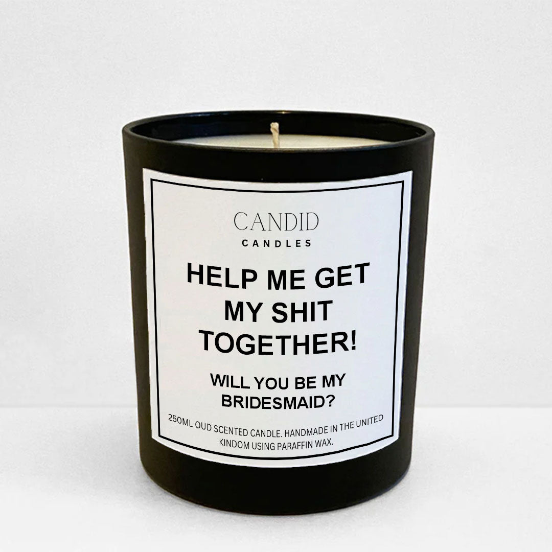 Help Me Get My Shit Together! Funny Scented Bridesmaid Proposal Candle Candid Gifts