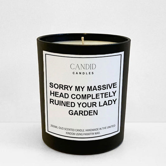 Sorry My Massive Head Ruined Your Lady Garden Funny Scented Candle Candid Gifts