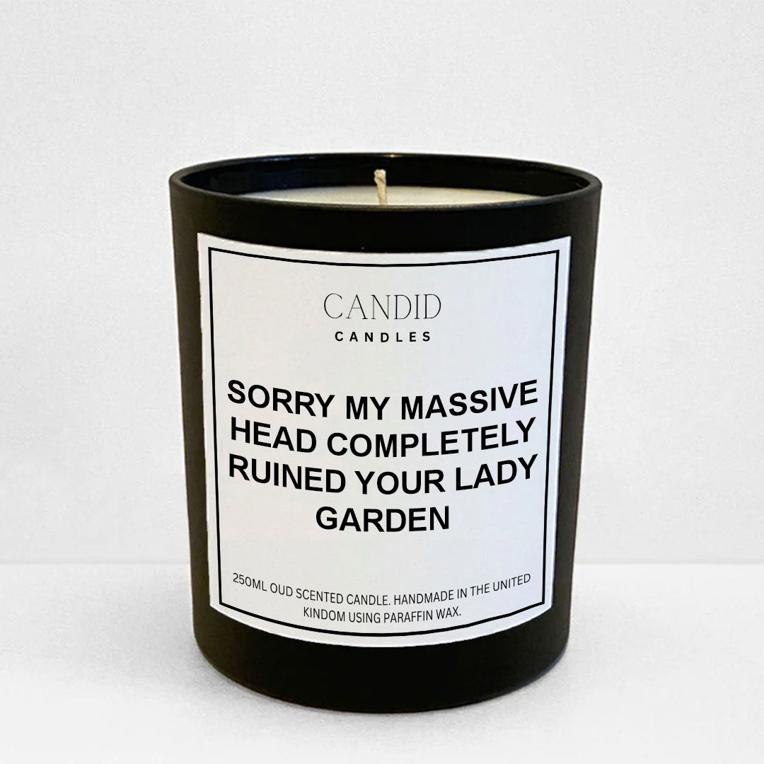 Sorry My Massive Head Ruined Your Lady Garden Funny Scented Candle Candid Gifts