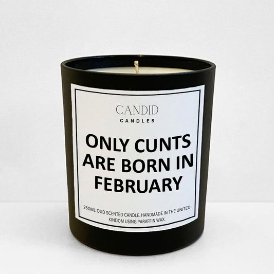 Only Cunts Are Born In February Funny Scented Candle Gift by Candid Gifts