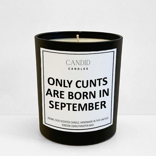 Only Cunts Are Born In September Funny Scented Candle Birthday Gift by Candid Gifts