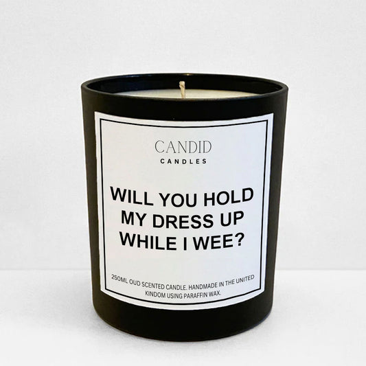 Will You Hold My Dress Up While I Wee? Funny Scented Bridesmaid Proposal Candle Candid Gifts